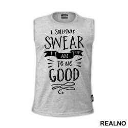 I Solemnly Swear I Am Up To No Good - Harry Potter - Majica