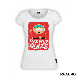 Fuck Your Rules - South Park - Majica