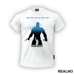 Sub Zero This Fight Will Be Your Last - Mortal Kombat - Majica Sub Zero This Fight Will Be Your Last - Mortal Kombat - Majica