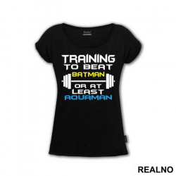 Training To Beat Batman Or At Least - Aquaman - Majica Training To Beat Batman Or At Least - Aquaman - Majica