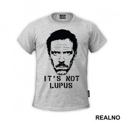 It's Not Lupus Face - House - Majica
