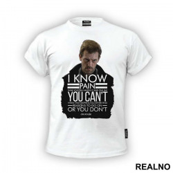 I Know Pain Think You Can Handle It, And One Day You Can't - House - Majica