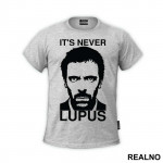 It's Never Lupus - House - Majica