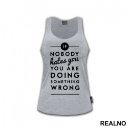 If Nobody Hates You You're Doing Something Wrong - House - Majica