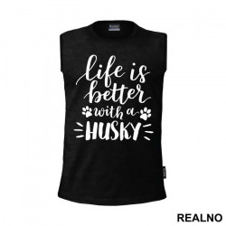 Life Is Better With A Husky - Pas - Dog - Majica