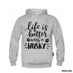 Life Is Better With A Husky - Pas - Dog - Duks