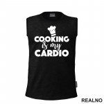 Cooking Is My Cardio - Hrana - Food - Majica
