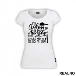 My Cooking Is So Awesome Even The Smoke Alarm Cheers Me On! - Hrana - Food - Majica