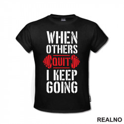 When Others Quit I Keep Going - Red - Trening - Majica When Others Quit I Keep Going - Red - Trening - Majica