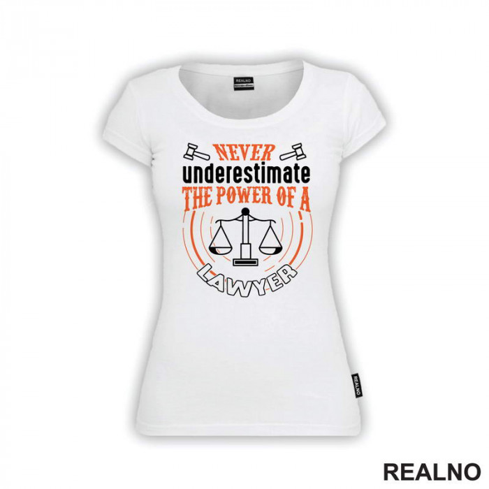 Never Understimate The Power Of A Lawyer - Advokat - Majica