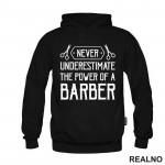 Never Understimate The Power Of A Barber - Frizer - Duks