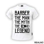 Barber The Man, The Myth, The Legend - Frizer - Majica
