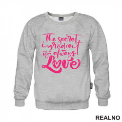The Secret Ingredient Is Always Love - Pink - Love - Ljubav - Duks The Secret Ingredient Is Always Love - Pink - Love - Ljubav - Duks