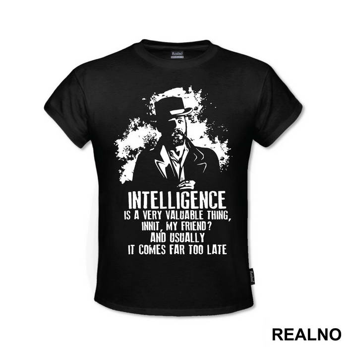 Intelligence Is A Very Valuable Thing, Innit, My Friend And Usually It Comes Far Too Late - Peaky Blinders - Majica