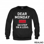 Dear Monday, Go Step On A Lego - Humor - Duks