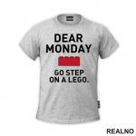 Dear Monday, Go Step On A Lego - Humor - Majica
