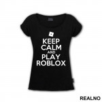 Keep Calm And Play - Roblox - Majica