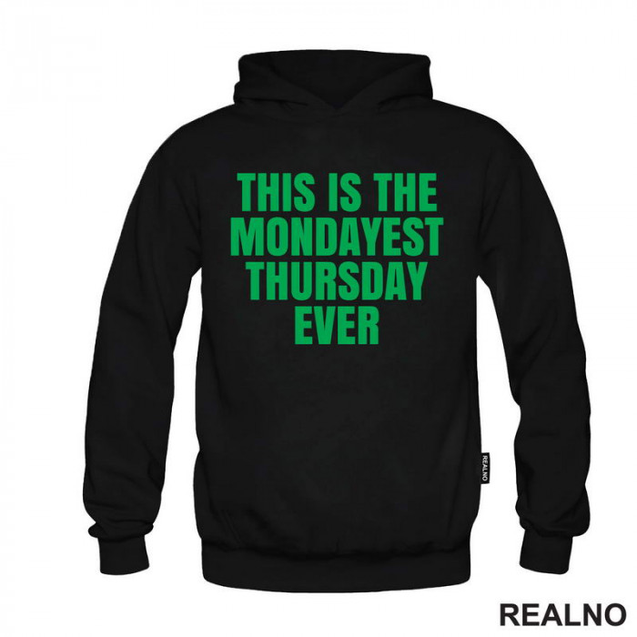 This Is The Mondayest Thursday Ever - Green - Humor - Duks