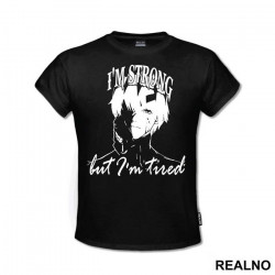 I'm Strong But I'm Tired - Tokyo Ghoul - Majica I'm Strong But I'm Tired - Tokyo Ghoul - Majica
