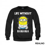 Life Without Banana - Minions - Duks