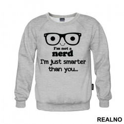 I'm Not A Nerd I'm Just Smarter Than You - Geek - Humor - Duks I'm Not A Nerd I'm Just Smarter Than You - Geek - Humor - Duks