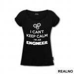 I Can't Keep Calm I'm An - Engineer - Majica