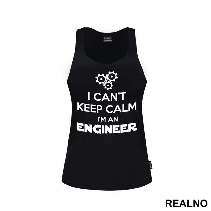 I Can't Keep Calm I'm An - Engineer - Majica