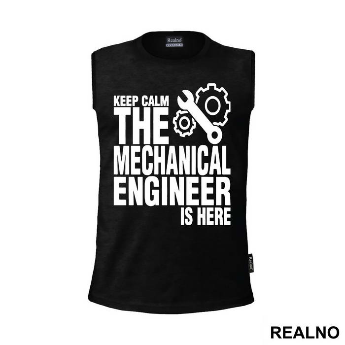 Keep Calm The Mechanical Is Here - Engineer - Majica