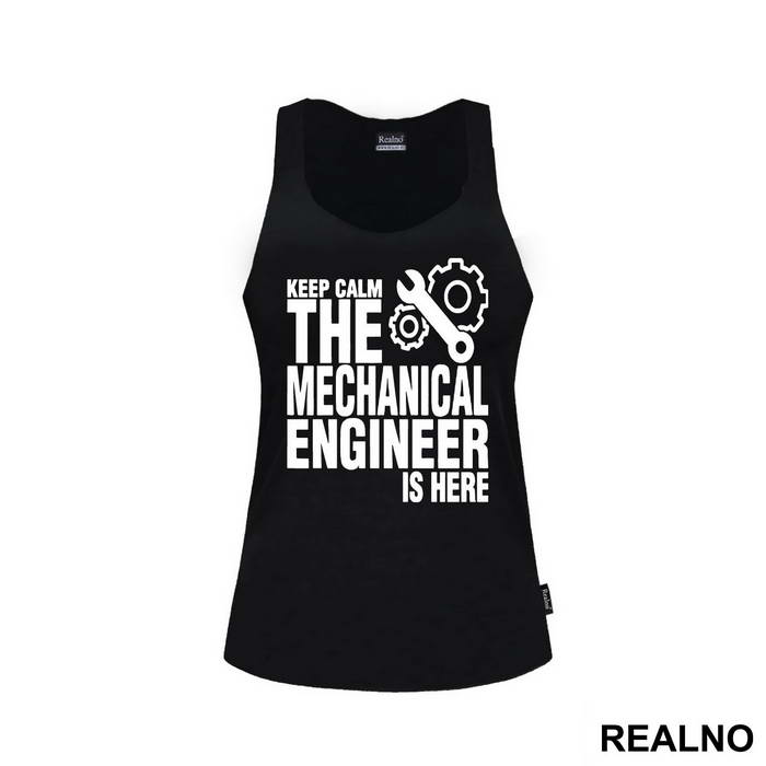 Keep Calm The Mechanical Is Here - Engineer - Majica