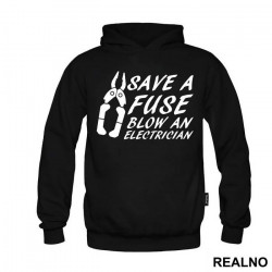 Save A Fuse Blow An Electrician - Engineer - Duks Save A Fuse Blow An Electrician - Engineer - Duks