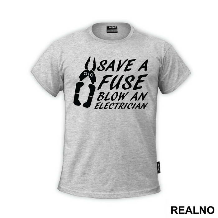 Save A Fuse Blow An Electrician - Engineer - Majica