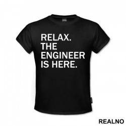 Relax I Am Here - Engineer - Majica Relax I Am Here - Engineer - Majica