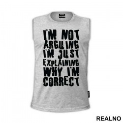 I'm Not Arguing I'm Just Explaining Why I'm Correct - Engineer - Majica I'm Not Arguing I'm Just Explaining Why I'm Correct - Engineer - Majica
