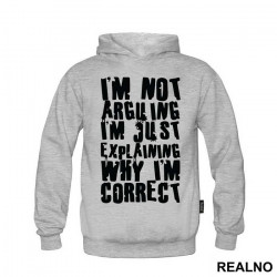 I'm Not Arguing I'm Just Explaining Why I'm Correct - Engineer - Duks I'm Not Arguing I'm Just Explaining Why I'm Correct - Engineer - Duks