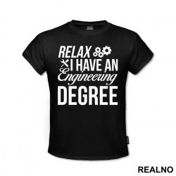 Relax I Have A Degree - Engineer - Majica Relax I Have A Degree - Engineer - Majica