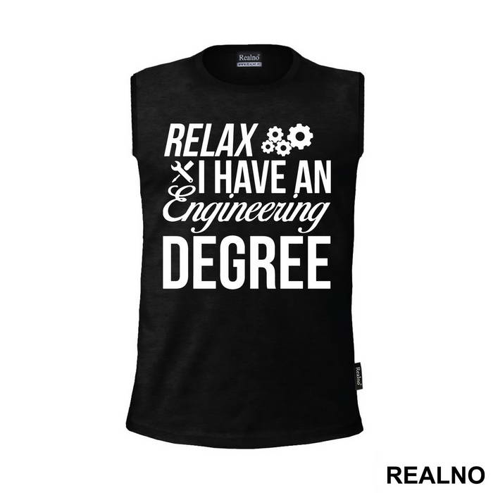 Relax I Have A Degree - Engineer - Majica