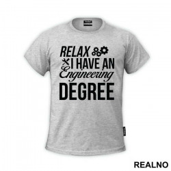 Relax I Have A Degree - Engineer - Majica Relax I Have A Degree - Engineer - Majica