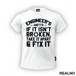 If It Isn't Broken Take It Apart And Fix It - Engineer - Majica
