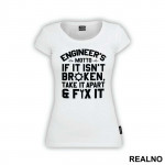 If It Isn't Broken Take It Apart And Fix It - Engineer - Majica