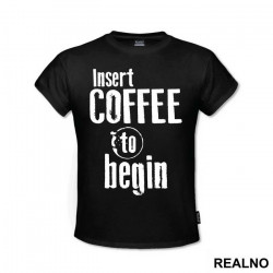 Insert Coffee To Begin - Engineer - Majica
