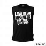 I Can't Fix Stupid - Engineer - Majica