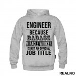 Because Badass Miriacle Worker Is Not An Official Job Title - Engineer - Duks