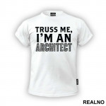 Trust Me I'm An Architect - Engineer - Majica
