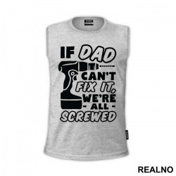 If Dad Can't Fix It We're All Screwed - Engineer - Humor - Majica If Dad Can't Fix It We're All Screwed - Engineer - Humor - Majica