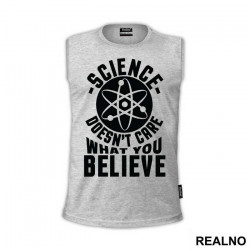 Science Doesn't Care What You Believe - Engineer - Majica Science Doesn't Care What You Believe - Engineer - Majica