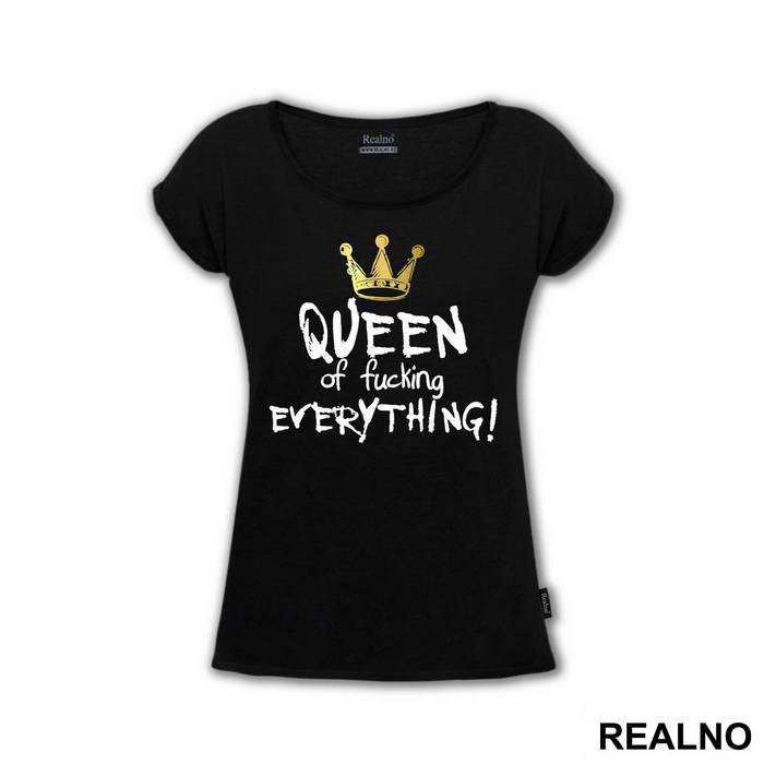 Queen Of Fucking Everything - Humor - Majica