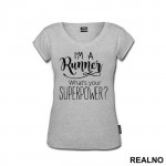 I'm A Runner What's Your Superpower - Running - Majica