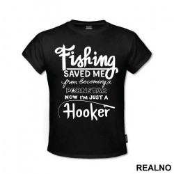 Fishing Saved Me From Becoming A Pornstar Now I'm Just A Hooker - Pecanje - Fishing - Majica Fishing Saved Me From Becoming A Pornstar Now I'm Just A Hooker - Pecanje - Fishing - Majica