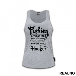 Fishing Saved Me From Becoming A Pornstar Now I'm Just A Hooker - Pecanje - Fishing - Majica Fishing Saved Me From Becoming A Pornstar Now I'm Just A Hooker - Pecanje - Fishing - Majica