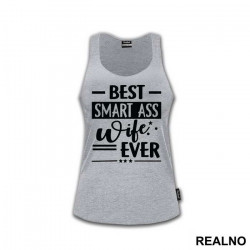Best Smart Ass Wife Ever - Humor - Majica Best Smart Ass Wife Ever - Humor - Majica